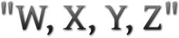 "W, X, Y, Z" "W, X, Y, Z"